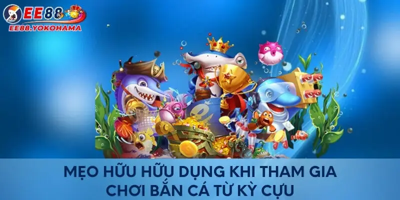 Mẹo hữu hữu dụng khi tham gia chơi bắn cá từ kỳ cựu