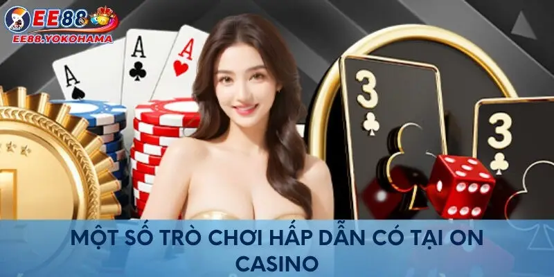 Một số trò chơi hấp dẫn có tại On Casino