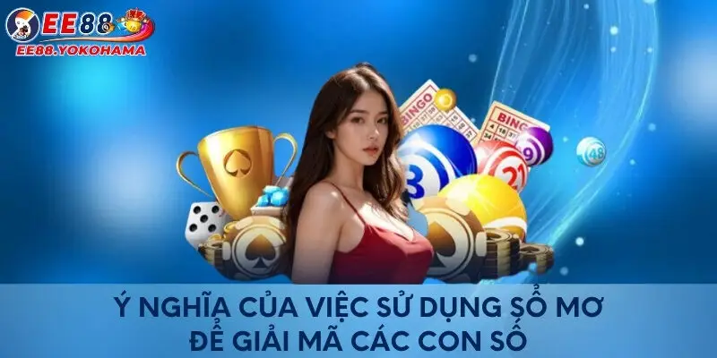 Ý nghĩa của việc sử dụng sổ mơ để giải mã các con số