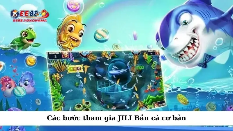 Các bước tham gia JILI Bắn cá cơ bản