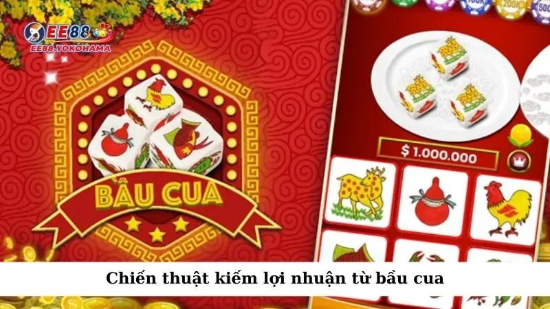 Chiến thuật kiếm lợi nhuận từ bầu cua