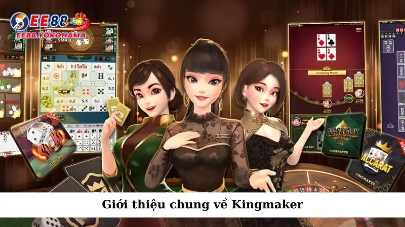 Giới thiệu chung về Kingmaker