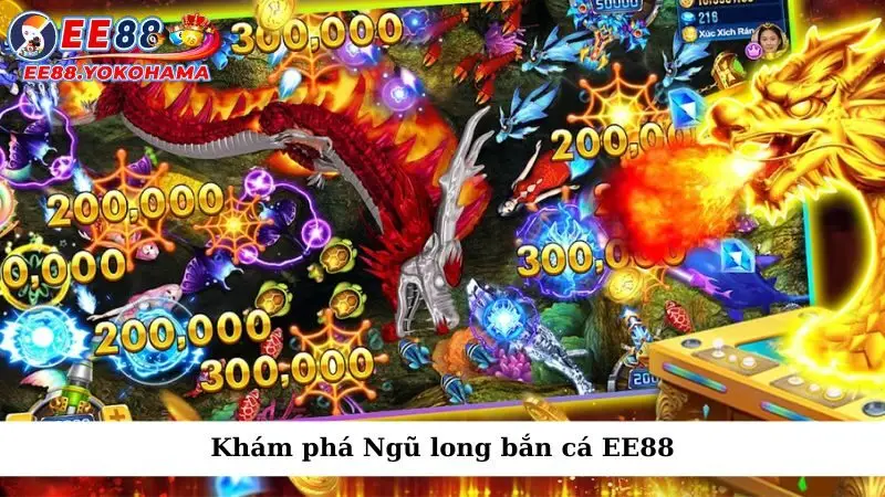 Khám phá Ngũ long bắn cá EE88