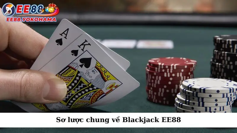 Sơ lược chung về Blackjack EE88