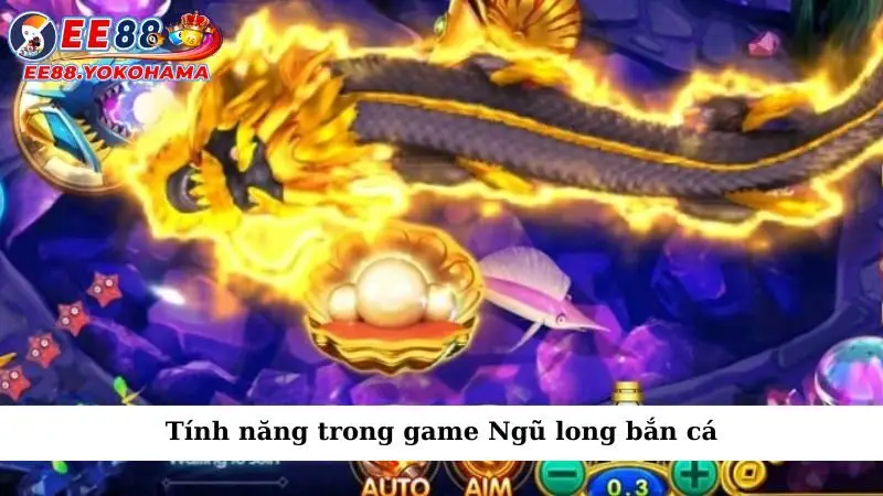 Tính năng trong game Ngũ long bắn cá